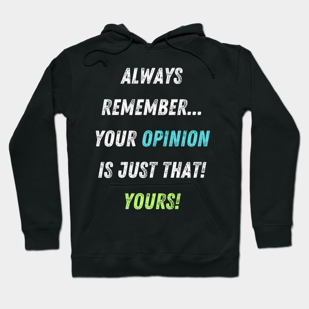 Your Opinions are Your Opinions Funny Insult Hoodie by Doodle and Things